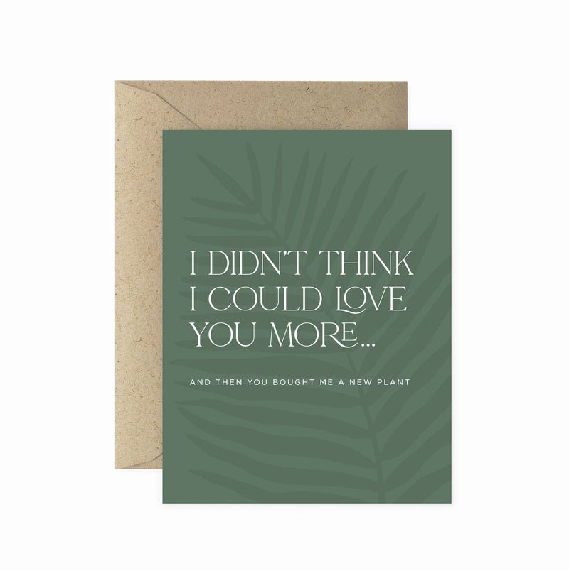 Love You More... New Plant Greeting Card